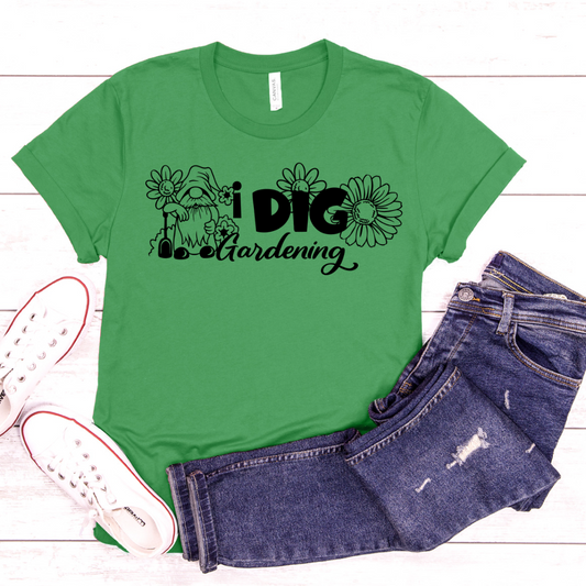 I Dig Gardening Short sleeve T-shirt